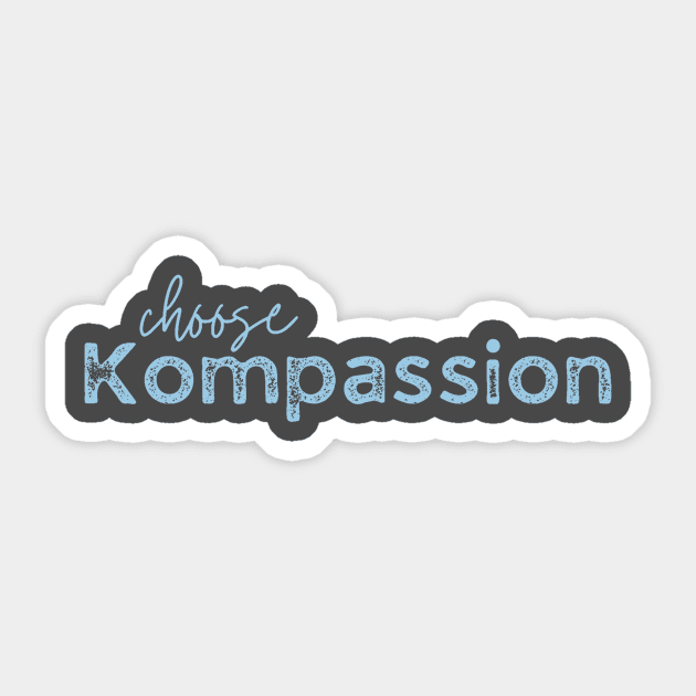 Choose Kompassion Powder Blue Sticker by KBuddahTraining